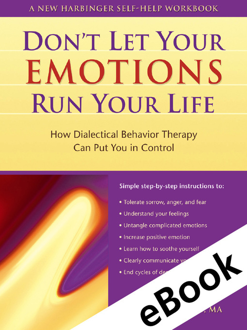 Title details for Don't Let Your Emotions Run Your Life: How Dialectical Behavior Therapy Can Put You in Control by Scott A. Spradlin - Wait list